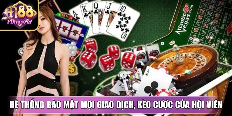 Hệ thống bảo mật mọi giao dịch, kèo cược của hội viên