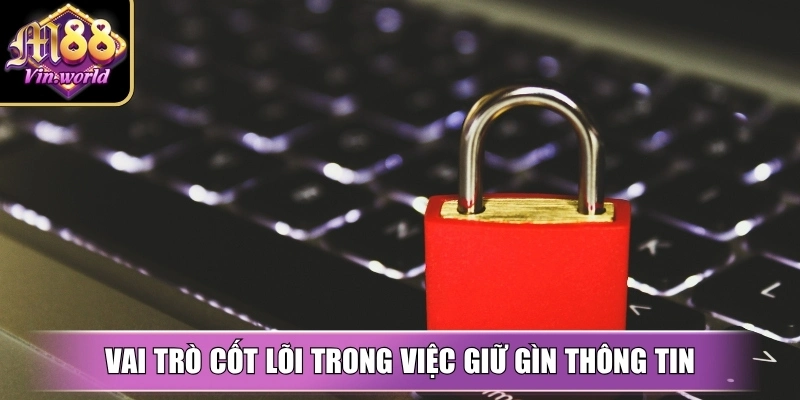 Chính sách bảo mật M88vin giúp bảo vệ thông tin ra sao? Vai trò cốt lõi trong việc giữ gìn thông tin