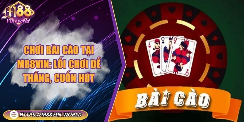 Chơi bài cào tại M88vin: Lối chơi dễ thắng, cuốn hút