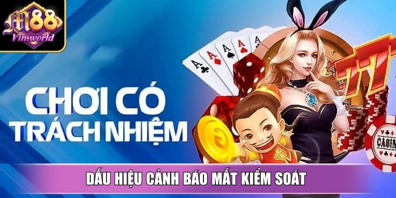 Chơi có trách nhiệm M88vin kiểm soát hành vi lành mạnh Dấu hiệu cảnh báo mất kiểm soát – Chơi có trách nhiệm M88vin
