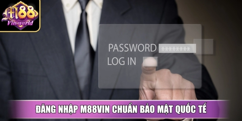 Đăng nhập M88vin chuẩn bảo mật quốc tế