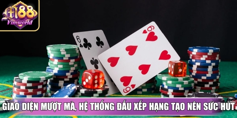 Giao diện mượt mà, hệ thống đấu xếp hạng tạo nên sức hút lâu dài