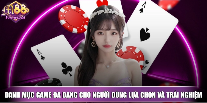 Danh mục game đa dạng cho người dùng lựa chọn và trải nghiệm