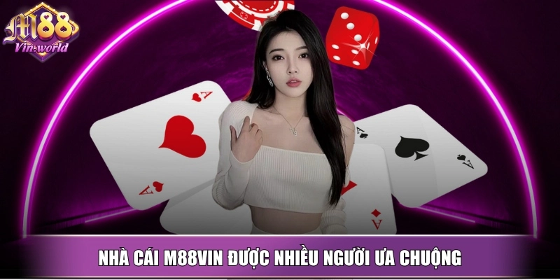 Nhà cái M88vin được nhiều người ưa chuộng