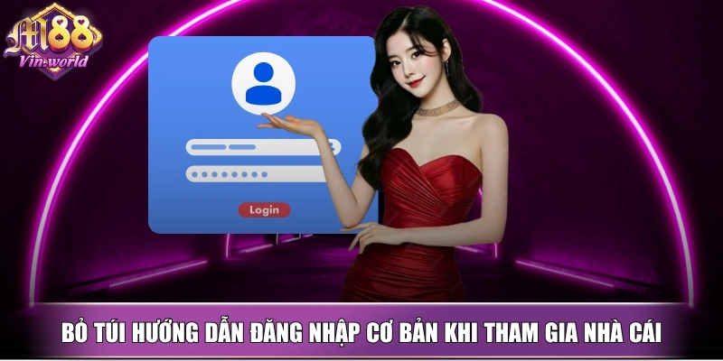Bỏ túi hướng dẫn đăng nhập cơ bản khi tham gia nhà cái