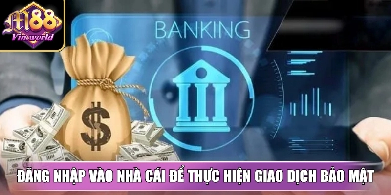 Rút tiền M88vin an toàn, nhanh, chi tiết từng bước Đăng nhập vào nhà cái để thực hiện giao dịch bảo mật