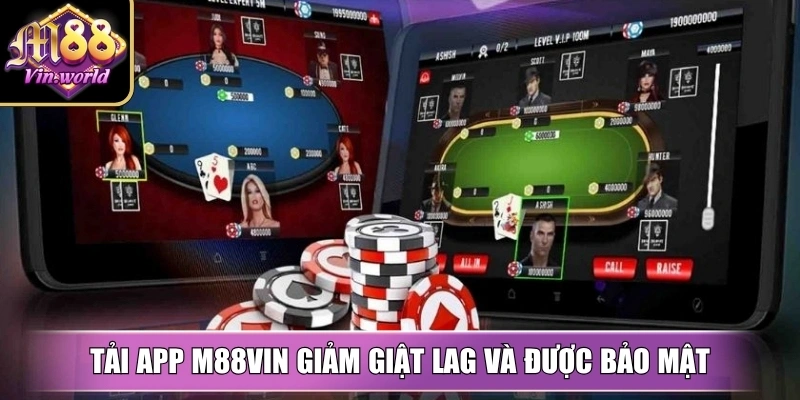 Tải app M88vin giảm giật lag và được bảo mật