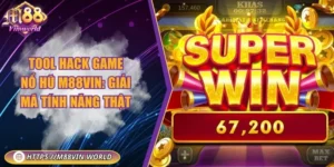 Tool hack game nổ hũ M88vin: Giải mã tính năng thật