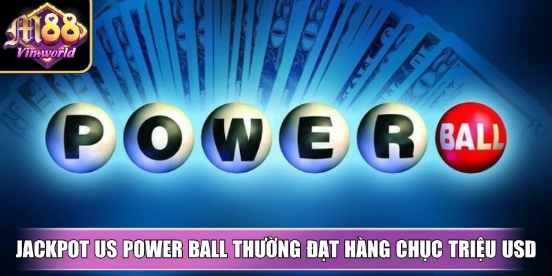 US Power Ball M88vin – Cơ hội trúng lớn mỗi kỳ quay Giải Jackpot US Power Ball M88vin thường đạt hàng chục triệu USD