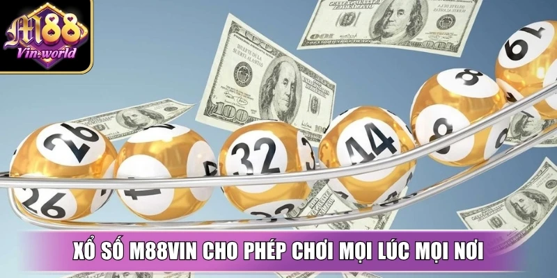 Xổ số M88vin – Trải nghiệm số hấp dẫn, đổi đời mỗi ngày Xổ số M88vin cho phép chơi mọi lúc mọi nơi chỉ với vài thao tác đơn giản